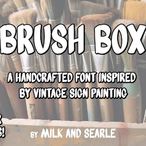 May include: Image of a wooden box filled with paint brushes. The text "BRUSH BOX" is displayed in a bold, white font. Below, it reads "A HANDCRAFTED FONT INSPIRED BY VINTAGE SIGN PAINTING." The image also states "FOUR FONTS!" and "BY MILK AND SEARLE."
