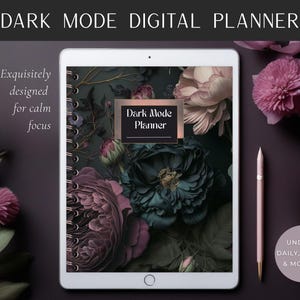 May include: A digital planner on a tablet with a floral design in dark teal and mauve. The text "Dark Mode Digital Planner" is at the top. The planner has the text "Dark Mode Planner" on the cover. A stylus and text "Undated Daily, Weekly & Monthly" are also visible.