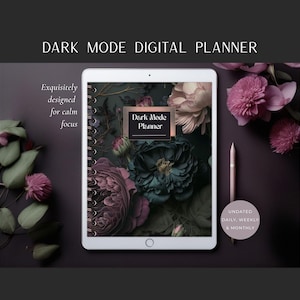 May include: A digital planner on a tablet with a floral design. The planner is labeled "Dark Mode Planner" and includes the text "Undated Daily, Weekly & Monthly." The image also includes a stylus and decorative flowers.