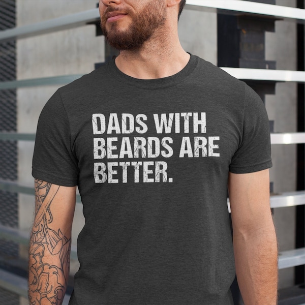 Dads With Beards Are Better T-shirt, Funny Beard Dad Shirt