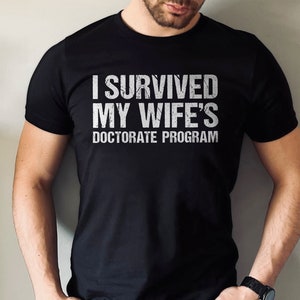 PHD Graduation Gift, Graduation Gifts Doctor, I survived my wifes Doctorate program, Funny Doctor Gift, Med Student Gift,PHD Graduation Gift