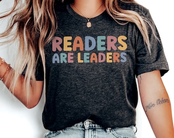 Readers are Leaders, School librarian shirt, English Teacher Shirt, Literacy shirt, Book Lover Shirt, Reading Teacher tshirt, Reading Shirt