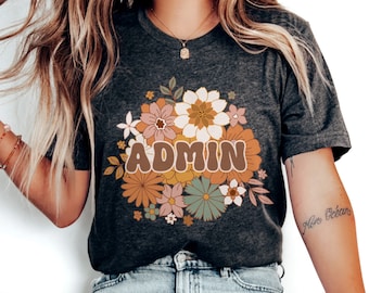 Admin shirt, Boho Floral Administrator, Teacher Admin Assistant, School Administration gift, Office Admin, Administrative Professional Day