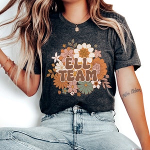 ELL Team Shirt, ELL Teacher Shirt, Fall Floral Teacher Shirt, English Teacher Gift, Language Learner shirt, esl Teacher, TESOL Shirt
