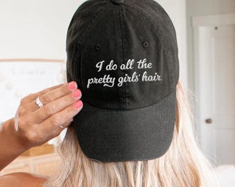 I do all the Pretty Girl's Hair Therapist Embroidered Hat, Hairstylist Hairdresser, Mens fit Dad Cap, Cosmetology Salon