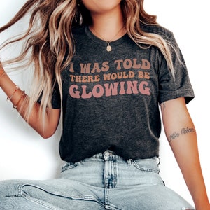Funny Pregnancy Announcement Shirt, Baby Announcement, Pregnancy Reveal Shirt, New Mom Shirt, Mothers Day Shirt, told there would be glowing