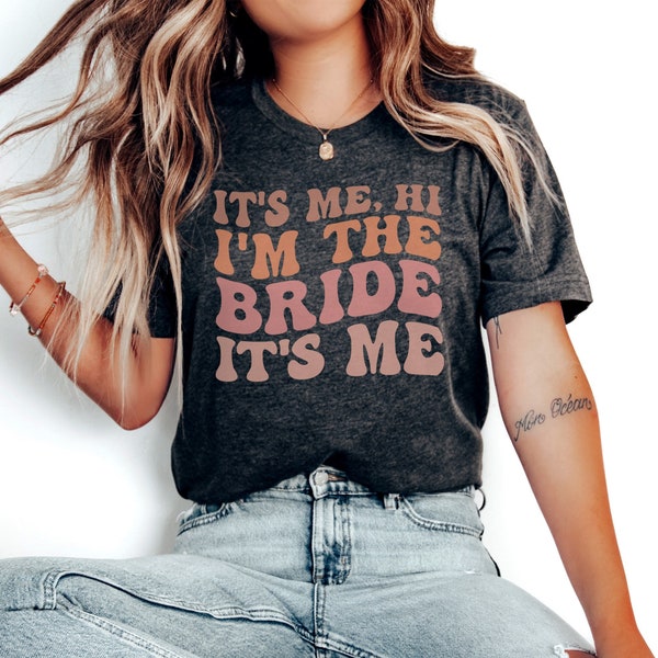 Its me, Hi I'm the Bride, bridal party shirt, funny bride gift, bride tshirt, bride to be, bachelorette shirts,matching wedding party shirts