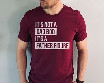 Fathers Day Gift, Dad gifts from daughter, Its Not A Dad Bod Its A Father Figure, New Dad Shirt, Dad Announcement, Funny Dad Shirt, from Son