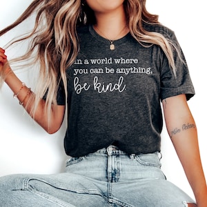 Be Kind Shirt, Inspirational Shirt, Teacher Shirt, Inclusion Diversity Shirt, Be A Good Human, for Women & Men, Positive Shirt, Cute Saying