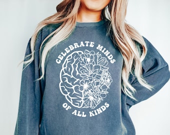 Comfort Colors® Sweatshirt Celebrate Minds of All Kinds, Autism Shirt, Neurodiversity Crewneck, Teacher Shirt, Inclusion Awareness Diversity