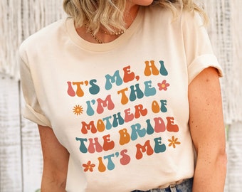 C'est moi, bonjour, je suis la mère de la mariée, chemises de célibataire, chemise de fête nuptiale, chemise de mère, chemise de préparation assortie, fête de mariage