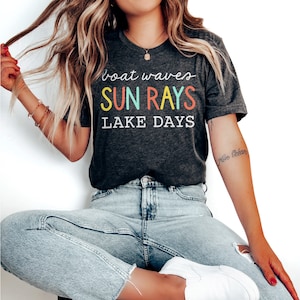 Lake Days Shirt, Cute Summer Shirt, Lake Shirt, Sunshine, Boat Shirt, Cute Shirt, Cute Shirt with Sayings for Women, Summer Shirt