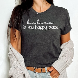 Belize is my happy place, Belize Vacation Shirt, Placencia Ambergris San Pedro Trip, Girls Belize Trip, Belize Cruise, Unisex for Him or her
