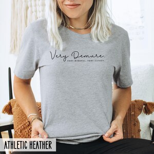 Demure Shirt, Funny trendy T-shirt, Cutesy Female empowerment shirt (unisex fit) Weekend t-shirt, Mindfulness inspirational shirt image 5