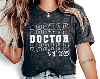 New Doctor Gift, Doctorate Gift, Doctor Est. 2025, PHD Graduation Gift, Actually its Doctor Graduation Shirt, Medical Student Gift
