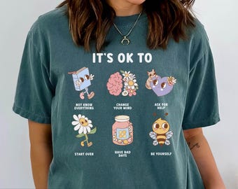 Comfort Colors® Teacher Shirt, Mental Health Shirt, Feeling Positive tshirt, Diversity, Be Yourself, Therapist School Counselor shirt its ok