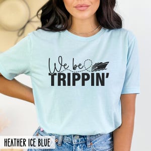 We be Trippin' Family Vacation Shirt, Cruise Trip Group for her or him (unisex) Girls Trip Matching shirts, Funny Sailing Ship Caribbean