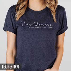 Demure Shirt, Funny trendy T-shirt, Cutesy Female empowerment shirt (unisex fit) Weekend t-shirt, Mindfulness inspirational shirt image 8