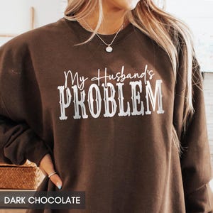 Funny My Husband's Problem Sweatshirt, Country Music, Anniversary gift for wife, Somebody's Problem Hoodie