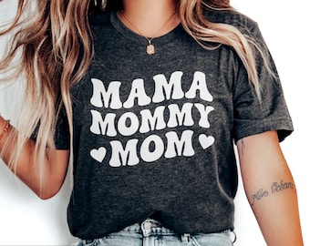 Mama Mommy Mom, Funny mom Shirt, Mothers Day Gift, Valentine Gift for Mom, New Mom Shirt for her (unisex), Mamma Shirt, Mom Birthday tee
