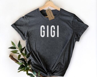 Gigi Shirt, Gigi Gift, Gigi Gift for Mother's Day, Mother's Day Gift for Gigi, Gift for Gigi, Gigi T-Shirt, Gigi Tee, Mother's Day Shirt