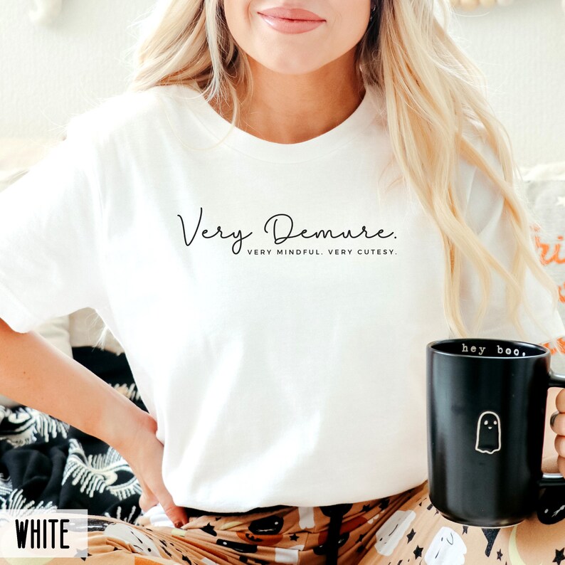 Demure Shirt, Funny trendy T-shirt, Cutesy Female empowerment shirt (unisex fit) Weekend t-shirt, Mindfulness inspirational shirt image 2