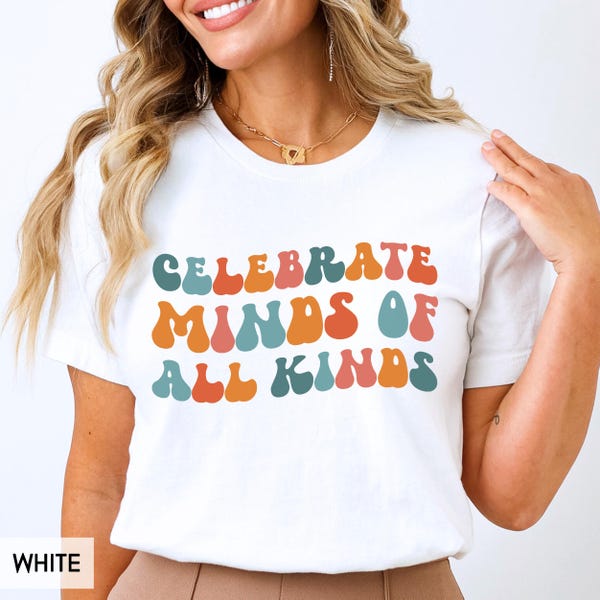 Celebrate Minds of All Kinds, Neurodiversity Shirt, Teacher Shirt, Speech Therapy, SPED BCBA, Autism Shirt, ESCE Shirt, Inclusion Shirt