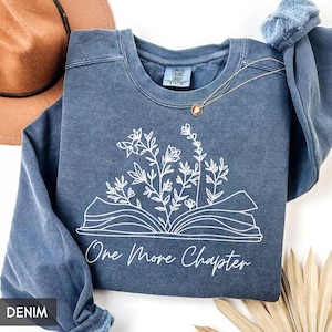 Comfort Colors® Reading Sweatshirt, One More Chapter, Gift for Book Lover, Teacher Shirt, Book Nerd shirt, Read Banned Books, Librarian gift