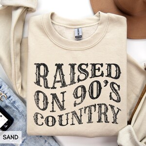 Raised on 90s Country, Country Music Sweatshirt, Country Girl Gift, 90s Crewneck, Country Western Concert Sweatshirt, Rodeo hoodie image 3