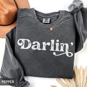 Comfort Colors® Darlin&#39; Sweatshirt, Country Crewneck, Western Shirt, Southern girl Shirt, Country Music Shirt, Texas concert sweatshirt