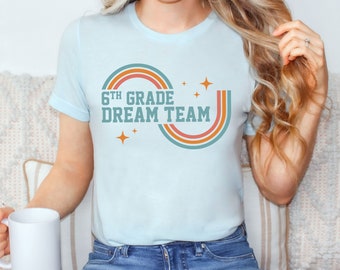 Equipo de ensueño de sexto grado, camisetas para maestros, camisetas retro para maestros, equipo de regreso a clases, equipo de maestros de sexto grado, nuevo maestro, equipo de maestros a juego