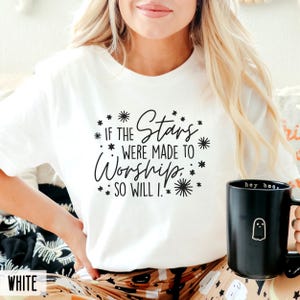Christian Shirt, Faith Shirt, Religious Shirt, Jesus Shirt, Christian Gift, If the Stars were made to Worship So Will I, Bible Verse Shirt