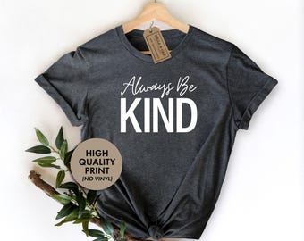 Be Kind Shirt, Kindness Shirt, Inspirational Shirt, Be Kind Tee, Bee Kind Shirt, Teacher Shirt, Choose Kindness, Kindness Matters