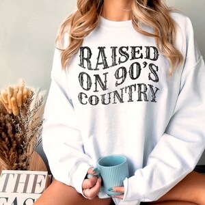Raised on 90s Country, Country Music Sweatshirt, Country Girl Gift, 90s Crewneck, Country Western Concert Sweatshirt, Rodeo hoodie image 7