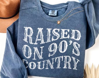 Comfort Colors® 90s Country Sweatshirt, Raised on 90s Music, Country Concert, Southern crewneck, Country Music Shirt, Western sweatshirt