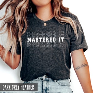 Masters Degree Graduation, Graduation Gifts Masters Degree, Mastered It Shirt, Masters Graduation, Masters Shirt,Masters Degree Gift for her