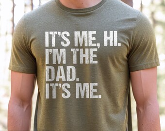 Funny Dad Shirt, Its me Hi Im the dad, Funny Fathers Day Shirt gift from daughter / son, Dad Birthday gift, New Dad baby announcement reveal