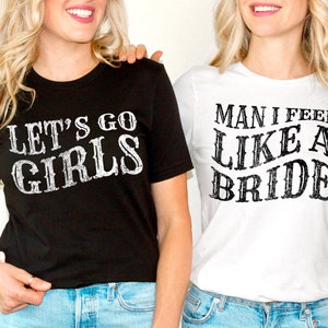 Man I feel like a Bride Shirt, Lets Go Girls Shirt, Bachelorette Shirts,Western Bride Shirt,Nashville Bachelorette Party,Retro Cowgirl Bride