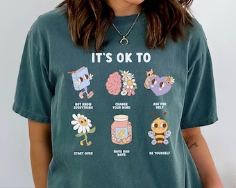 Comfort Colors® Teacher Shirt, Mental Health Shirt, Feeling Positive tshirt, Diversity, Be Yourself, Therapist School Counselor shirt its ok