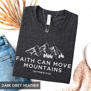 Christian Shirt for her or him, faith can move mountains, bible verse scripture tee, Christian Merch, Nature Bible gift, Jesus shirt