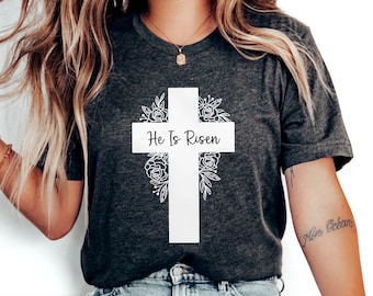 He is Risen, Christian Easter Cross shirt, Religious Happy Easter, Women or Men's Easter Shirt, Floral Easter Cross, Easter Sunday tee