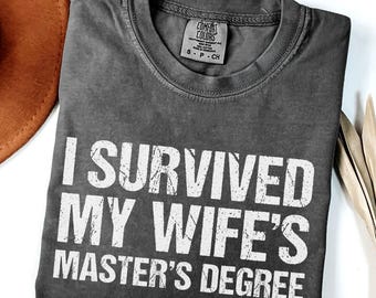 Chemise amusante de remise des diplômes de maîtrise Comfort Colors®, j'ai survécu à l'obtention du diplôme de maîtrise de ma femme, MBA MS 2026