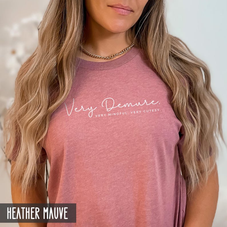 Demure Shirt, Funny trendy T-shirt, Cutesy Female empowerment shirt (unisex fit) Weekend t-shirt, Mindfulness inspirational shirt image 7