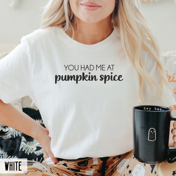 You Had Me At Pumpkin Spice Shirt, Cute Fall Shirt for Women or Men, Halloween Pumpkin Outfit, Autumn Hayride Shirt, Thanksgiving tshirt