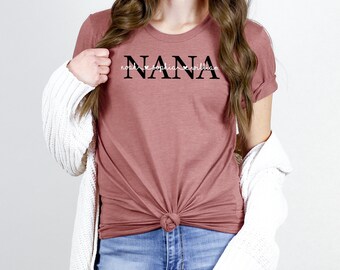Nana Shirt with Names, Mother's Day Shirt, Nana Shirt, Gift for Nana, Nana Shirt Kids Names, Personalized Nana Shirt, Custom Nana Gift