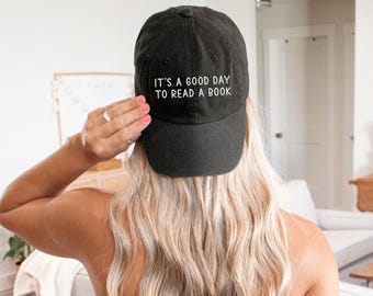 Cute Reading Hat, Embroidered "It's a good day to read a book" Librarian or Teacher Hat, Mens fit Dad cap, Bookish bookworm gift for her him