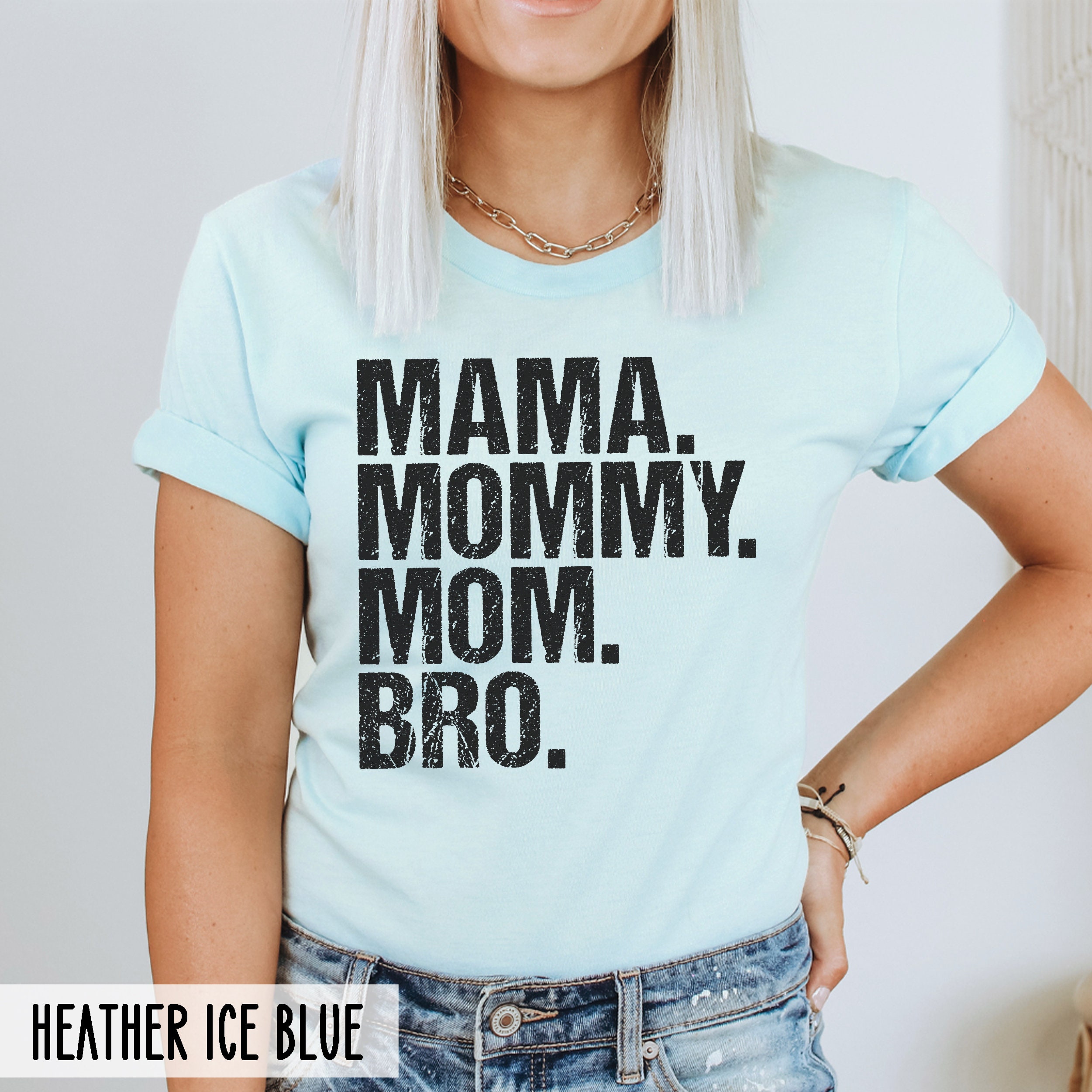 Mothers Day Gift Shirt, Mama Mommy Mom Bro, Funny Mom Shirt, Gift