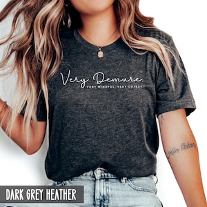 Demure Shirt, Funny trendy T-shirt, Cutesy Female empowerment shirt (unisex fit) Weekend t-shirt, Mindfulness inspirational shirt image 1