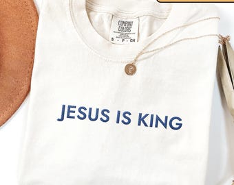 Comfort Colors® Embroidered Christian shirt, Jesus is King Embroidery Church Religious tee