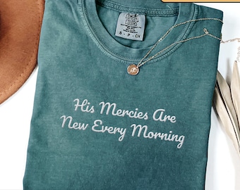 Comfort Colors® Embroidered Christian shirt, His Mercies Are New Every Morning, Religious Embroidery Shirt, Faith Shirt for Mom (unisex fit)
